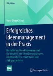 book Erfolgreiches Ideenmanagement in der Praxis: Betriebliches Vorschlagswesen und Kontinuierlichen Verbesserungsprozess implementieren, reaktivieren und stetig optimieren