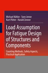 book Load Assumption for Fatigue Design of Structures and Components: Counting Methods, Safety Aspects, Practical Application