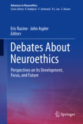 book Debates About Neuroethics: Perspectives on Its Development, Focus, and Future