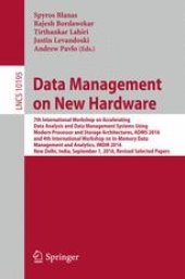 book Data Management on New Hardware: 7th International Workshop on Accelerating Data Analysis and Data Management Systems Using Modern Processor and Storage Architectures, ADMS 2016 and 4th International Workshop on In-Memory Data Management and Analytics, IM