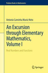 book An Excursion through Elementary Mathematics, Volume I: Real Numbers and Functions