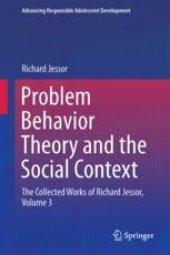 book Problem Behavior Theory and the Social Context : The Collected Works of Richard Jessor, Volume 3