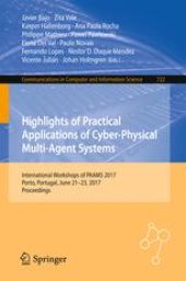 book Highlights of Practical Applications of Cyber-Physical Multi-Agent Systems: International Workshops of PAAMS 2017, Porto, Portugal, June 21-23, 2017, Proceedings