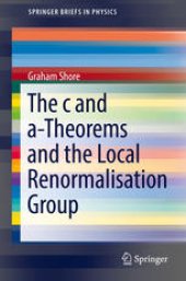 book The c and a-Theorems and the Local Renormalisation Group