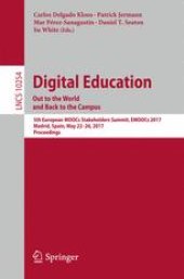 book Digital Education: Out to the World and Back to the Campus: 5th European MOOCs Stakeholders Summit, EMOOCs 2017, Madrid, Spain, May 22-26, 2017, Proceedings