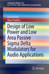 book Design of Low Power and Low Area Passive Sigma Delta Modulators for Audio Applications 