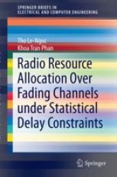 book Radio Resource Allocation Over Fading Channels Under Statistical Delay Constraints