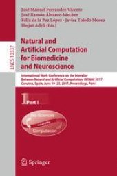 book Natural and Artificial Computation for Biomedicine and Neuroscience: International Work-Conference on the Interplay Between Natural and Artificial Computation, IWINAC 2017, Corunna, Spain, June 19-23, 2017, Proceedings, Part I