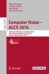 book Computer Vision – ACCV 2016: 13th Asian Conference on Computer Vision, Taipei, Taiwan, November 20-24, 2016, Revised Selected Papers, Part IV