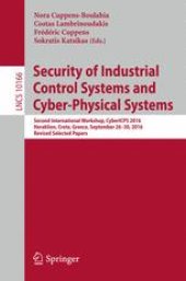 book Security of Industrial Control Systems and Cyber-Physical Systems: Second International Workshop, CyberICPS 2016, Heraklion, Crete, Greece, September 26-30, 2016, Revised Selected Papers