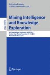 book Mining Intelligence and Knowledge Exploration: 4th International Conference, MIKE 2016, Mexico City, Mexico, November 13 - 19, 2016, Revised Selected Papers