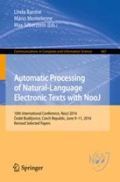 book Automatic Processing of Natural-Language Electronic Texts with NooJ: 10th International Conference, NooJ 2016, České Budějovice, Czech Republic, June 9-11, 2016, Revised Selected Papers