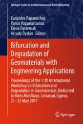 book Bifurcation and Degradation of Geomaterials with Engineering Applications: Proceedings of the 11th International Workshop on Bifurcation and Degradation in Geomaterials dedicated to Hans Muhlhaus, Limassol, Cyprus, 21-25 May 2017