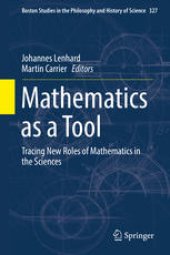 book Mathematics as a Tool: Tracing New Roles of Mathematics in the Sciences