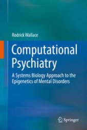 book Computational Psychiatry: A Systems Biology Approach to the Epigenetics of Mental Disorders