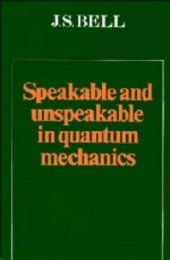 book Speakable and unspeakable in quantum mechanics: collected papers on quantum philosophy