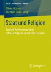 book Staat und Religion: Zentrale Positionen zu einer Schlüsselfrage des politischen Denkens