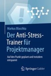 book Der Anti-Stress-Trainer für Projektmanager: Auf den Punkt geplant und trotzdem entspannt