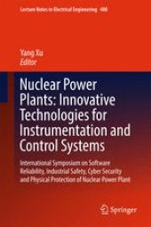 book Nuclear Power Plants: Innovative Technologies for Instrumentation and Control Systems: International Symposium on Software Reliability, Industrial Safety, Cyber Security and Physical Protection of Nuclear Power Plant