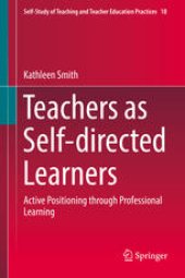 book Teachers as Self-directed Learners: Active Positioning through Professional Learning