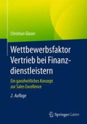 book Wettbewerbsfaktor Vertrieb bei Finanzdienstleistern: Ein ganzheitliches Konzept zur Sales Excellence