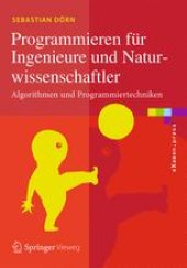 book Programmieren für Ingenieure und Naturwissenschaftler: Algorithmen und Programmiertechniken 