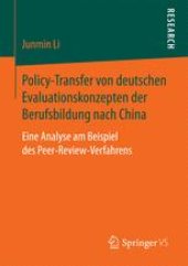 book Policy-Transfer von deutschen Evaluationskonzepten der Berufsbildung nach China: Eine Analyse am Beispiel des Peer-Review-Verfahrens