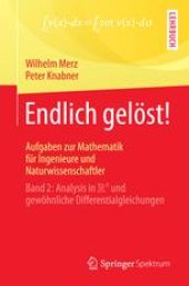 book Endlich gelöst! Aufgaben zur Mathematik für Ingenieure und Naturwissenschaftler: Band 2: Analysis in R^n und gewöhnliche Differentialgleichungen