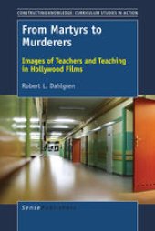 book From Martyrs to Murderers: Images of Teachers and Teaching in Hollywood Films