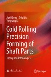 book Cold Rolling Precision Forming of Shaft Parts: Theory and Technologies