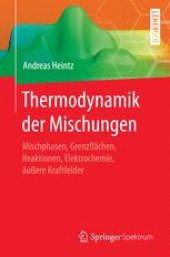 book Thermodynamik der Mischungen: Mischphasen, Grenzflächen, Reaktionen, Elektrochemie, äußere Kraftfelder