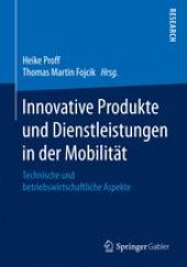 book Innovative Produkte und Dienstleistungen in der Mobilität: Technische und betriebswirtschaftliche Aspekte