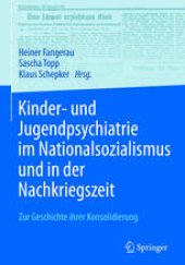 book Kinder- und Jugendpsychiatrie im Nationalsozialismus und in der Nachkriegszeit: Zur Geschichte ihrer Konsolidierung 