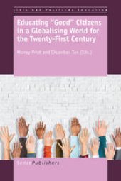 book Educating “Good” Citizens in a Globalising World for the Twenty-First Century