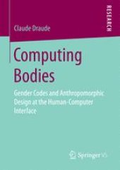 book Computing Bodies: Gender Codes and Anthropomorphic Design at the Human-Computer Interface