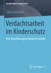 book Verdachtsarbeit im Kinderschutz: Eine berufsbezogene Vergleichsstudie