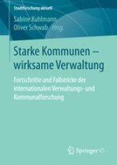 book Starke Kommunen – wirksame Verwaltung: Fortschritte und Fallstricke der internationalen Verwaltungs- und Kommunalforschung