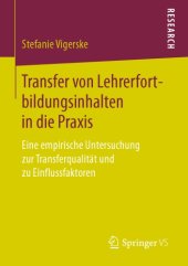 book Transfer von Lehrerfortbildungsinhalten in die Praxis: Eine empirische Untersuchung zur Transferqualität und zu Einflussfaktoren