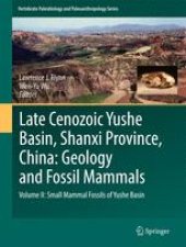 book Late Cenozoic Yushe Basin, Shanxi Province, China: Geology and Fossil Mammals: Volume II: Small Mammal Fossils of Yushe Basin