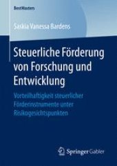 book Steuerliche Förderung von Forschung und Entwicklung: Vorteilhaftigkeit steuerlicher Förderinstrumente unter Risikogesichtspunkten