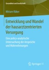 book Entwicklung und Wandel der hausarztzentrierten Versorgung: Eine policy-analytische Untersuchung der Ansprüche und Wahrnehmungen