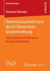 book Datenschutzaufsicht nach der EU-Datenschutz-Grundverordnung: Neue Aufgaben und Befugnisse der Aufsichtsbehörden