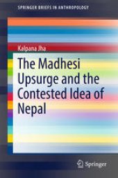 book The Madhesi Upsurge and the Contested Idea of Nepal