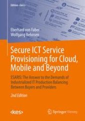 book Secure ICT Service Provisioning for Cloud, Mobile and Beyond: ESARIS: The Answer to the Demands of Industrialized IT Production Balancing Between Buyers and Providers