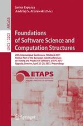 book Foundations of Software Science and Computation Structures: 20th International Conference, FOSSACS 2017, Held as Part of the European Joint Conferences on Theory and Practice of Software, ETAPS 2017, Uppsala, Sweden, April 22-29, 2017, Proceedings