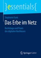 book Das Erbe im Netz: Rechtslage und Praxis des digitalen Nachlasses