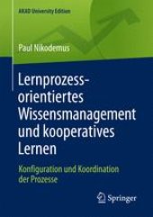 book Lernprozessorientiertes Wissensmanagement und kooperatives Lernen: Konfiguration und Koordination der Prozesse