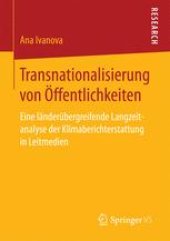 book Transnationalisierung von Öffentlichkeiten: Eine länderübergreifende Langzeitanalyse der Klimaberichterstattung in Leitmedien