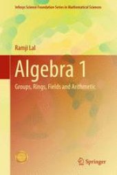 book Algebra 1: Groups, Rings, Fields and Arithmetic