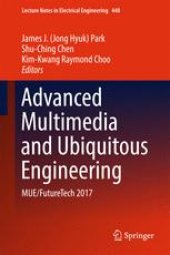 book Advanced Multimedia and Ubiquitous Engineering: MUE/FutureTech 2017